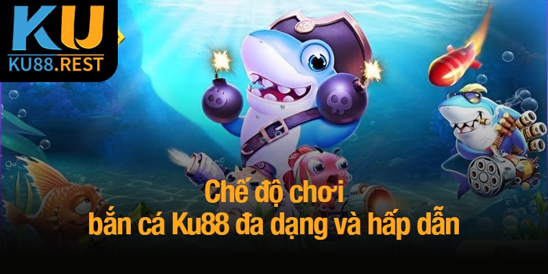 Bắn cá Ku88 - Đấu trường đại dương, thách thức kỹ năng 3 Chế độ chơi tại bắn cá Ku88 đa dạng và hấp dẫn