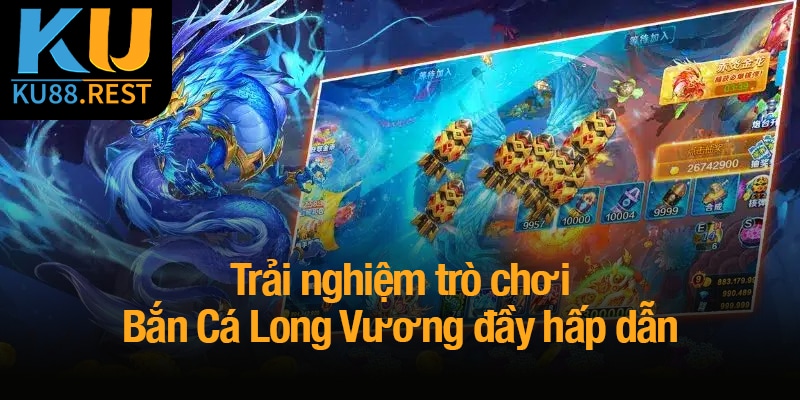 Bắn Cá Long Vương - Chinh phục đại dương và nhận thưởng lớn 1 Trải nghiệm trò chơi Bắn Cá Long Vương đầy hấp dẫn