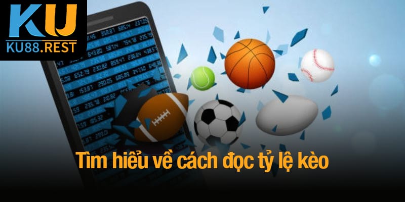 Cách đọc tỷ lệ kèo - Hướng dẫn chi tiết cho người mới tại Ku88 1 Tìm hiểu về cách đọc tỷ lệ kèo