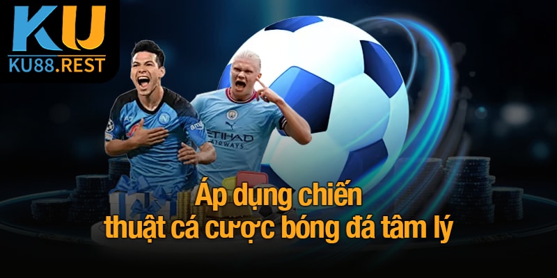 Áp dụng chiến thuật cá cược bóng đá tâm lý