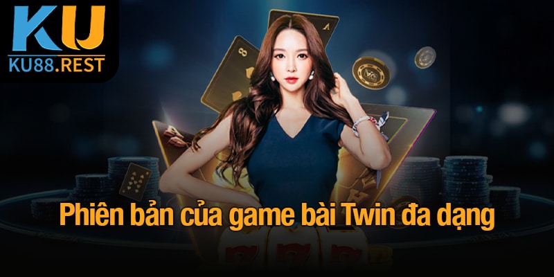 Phiên bản của game bài Twin đa dạng