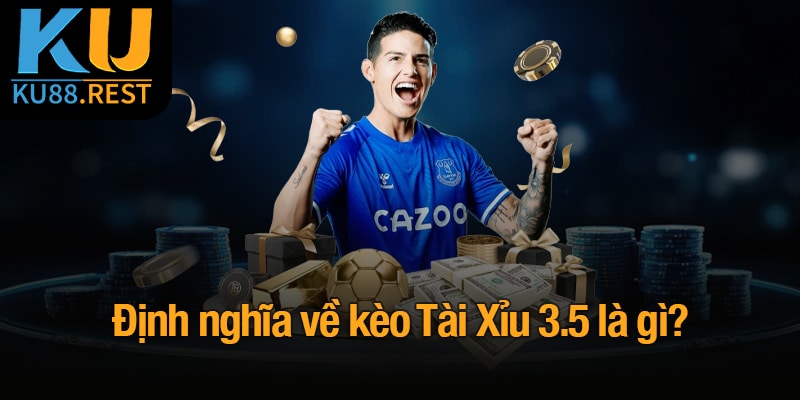 Kèo Tài Xỉu 3.5 là gì? Cách đọc kèo và đặt cược tại Ku88 1 Định nghĩa về kèo Tài Xỉu 3.5 là gì?