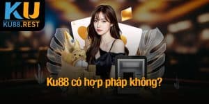 Ku88 có hợp pháp không