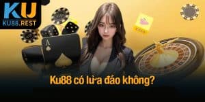 Ku88 có lừa đảo không