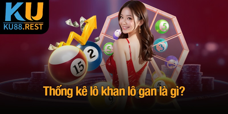 Lô khan lô gan là gì? Bí quyết xác định và dự đoán chính xác 2 Thống kê lô khan lô gan là gì?