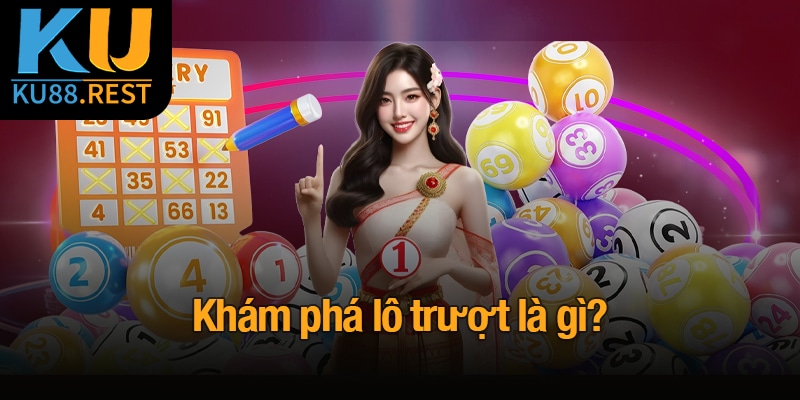 Lô trượt là gì? Bí quyết chơi đúng và thắng lớn cùng Ku88 1 Khám phá lô trượt là gì?
