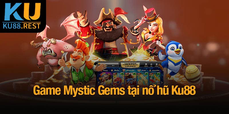 Game Mystic Gems tại nổ hũ Ku88