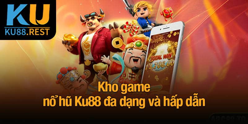 Kho game nổ hũ Ku88 đa dạng và hấp dẫn