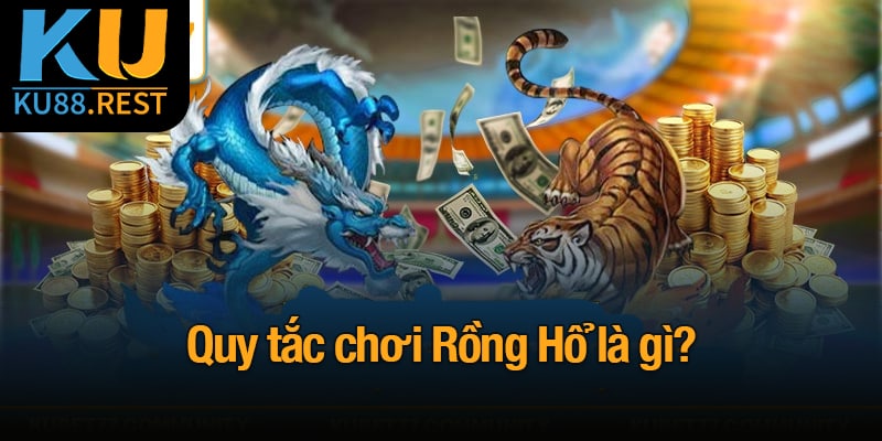 Rồng Hổ là gì? Bí kíp chơi hiệu quả cho mọi game thủ 2 Quy tắc chơi Rồng Hổ là gì?