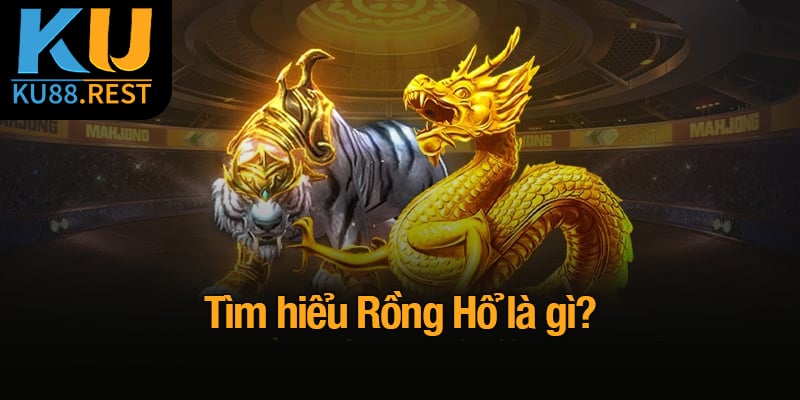 Rồng Hổ là gì? Bí kíp chơi hiệu quả cho mọi game thủ 1 Tìm hiểu Rồng Hổ là gì?