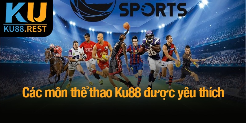 Tổng hợp các môn thể thao Ku88 được yêu thích nhất hiện nay