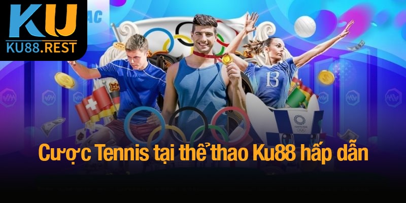 Cược Tennis tại thể thao Ku88 hấp dẫn